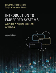 Introduction to Embedded Systems, Second Edition (A Cyber-Physical Systems Approach) by Edward Ashford Lee, Sanjit Arunkumar Seshia, 9780262533812