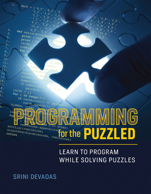 Programming for the Puzzled (Learn to Program While Solving Puzzles) by Srini Devadas, 9780262534307
