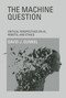 The Machine Question (Critical Perspectives on AI, Robots, and Ethics) by David J. Gunkel, 9780262534635