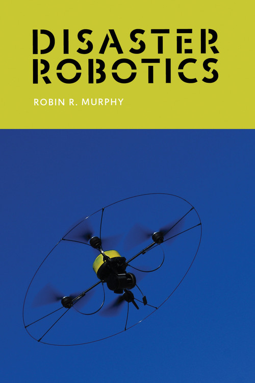 Disaster Robotics by Robin R. Murphy, 9780262534659