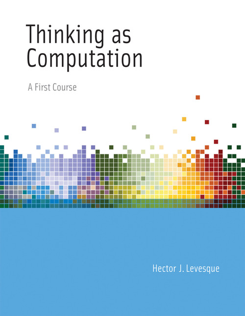 Thinking as Computation (A First Course) by Hector J. Levesque, 9780262534741