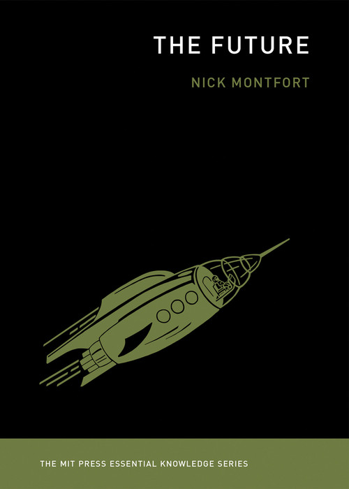 The Future - 9780262534819 by Nick Montfort, 9780262534819