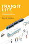 Transit Life (How Commuting Is Transforming Our Cities) by David Bissell, 9780262534963