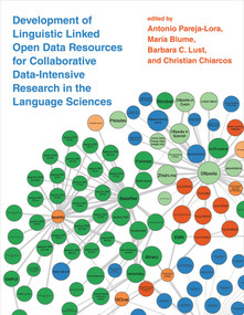 Development of Linguistic Linked Open Data Resources for Collaborative Data-Intensive Research in the Language Sciences by Antonio Pareja-Lora, Maria Blume, Barbara C. Lust, Christian Chiarcos, 9780262536257