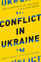 Conflict in Ukraine (The Unwinding of the Post-Cold War Order) by Rajan Menon, Eugene B. Rumer, 9780262536295