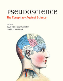 Pseudoscience (The Conspiracy Against Science) by Allison B. Kaufman, James C. Kaufman, 9780262537049