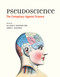 Pseudoscience (The Conspiracy Against Science) by Allison B. Kaufman, James C. Kaufman, 9780262537049