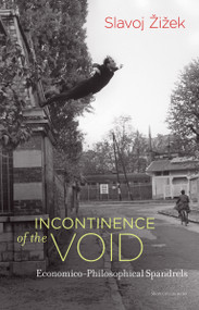 Incontinence of the Void (Economico-Philosophical Spandrels) by Slavoj Zizek, 9780262537063