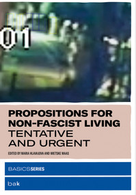 Propositions for Non-Fascist Living (Tentative and Urgent) by Maria Hlavajova, Wietske Maas, 9780262537896