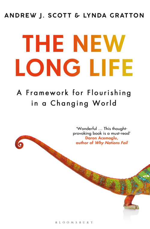 The New Long Life (A Framework for Flourishing in a Changing World) by Andrew J. Scott, Lynda Gratton, 9781635577143