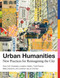 Urban Humanities (New Practices for Reimagining the City) by Dana Cuff, Anastasia Loukaitou-Sideris, Todd Presner, Maite Zubiaurre, Jonathan Jae-An Crisman, 9780262538220
