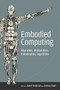Embodied Computing (Wearables, Implantables, Embeddables, Ingestibles) by Isabel Pedersen, Andrew Iliadis, 9780262538558