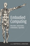 Embodied Computing (Wearables, Implantables, Embeddables, Ingestibles) by Isabel Pedersen, Andrew Iliadis, 9780262538558