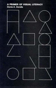 A Primer of Visual Literacy by Donis A Dondis, 9780262540292