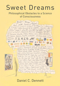 Sweet Dreams (Philosophical Obstacles to a Science of Consciousness) by Daniel C. Dennett, 9780262541916