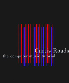 The Computer Music Tutorial by Curtis Roads, 9780262680820