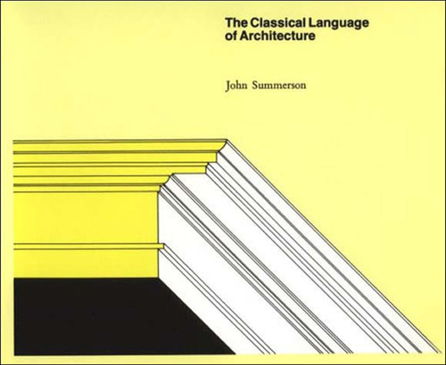 The Classical Language of Architecture by John Summeron, 9780262690126