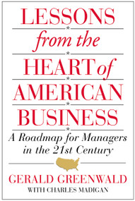 Lessons from the Heart of American Business (A Roadmap for Managers in the 21st Century) - 9780446525442 by Gerald Greenwald, Charles Madigan, 9780446525442