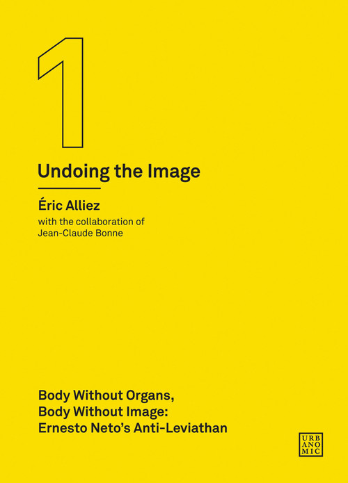 Body without Organs, Body without Image (Ernesto Neto's Anti-Leviathan (Undoing the Image 1)) by Eric Alliez, Jean-Claude Bonne, 9780995455023