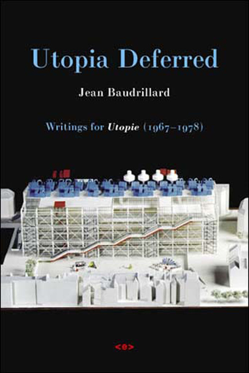 Utopia Deferred (Writings from Utopie (1967-1978)) by Jean Baudrillard, Stuart Kendall, 9781584350330