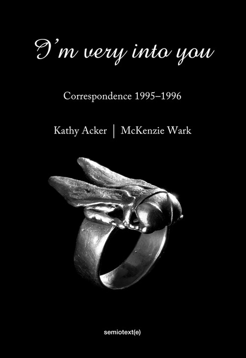 I'm Very into You (Correspondence 1995-1996) by Kathy Acker, McKenzie Wark, Matias Viegener, 9781584351641
