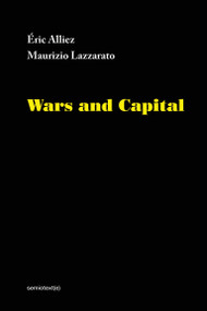 Wars and Capital by Eric Alliez, Maurizio Lazzarato, Ames Hodges, 9781635900040