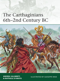 The Carthaginians 6th-2nd Century BC by Andrea Salimbeti, Raffaele D'Amato, Giuseppe Rava, 9781782007760