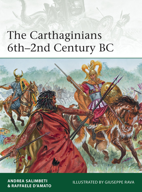 The Carthaginians 6th-2nd Century BC by Andrea Salimbeti, Raffaele D'Amato, Giuseppe Rava, 9781782007760