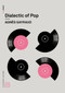 Dialectic of Pop by Agnes Gayraud, Robin Mackay, Daniel Miller, Nina Power, 9781913029555
