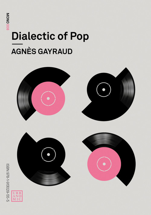 Dialectic of Pop by Agnes Gayraud, Robin Mackay, Daniel Miller, Nina Power, 9781913029555