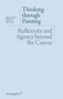 Thinking through Painting (Reflexivity and Agency beyond the Canvas) by Isabelle Graw, Daniel Birnbaum, Nikolaus Hirsch, 9783943365108