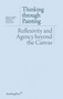 Thinking through Painting (Reflexivity and Agency beyond the Canvas) by Isabelle Graw, Daniel Birnbaum, Nikolaus Hirsch, 9783943365108