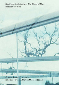 Manifesto Architecture (The Ghost of Mies) by Beatriz Colomina, 9783956790003