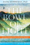 The Bowl of Light (Ancestral Wisdom from a Hawaiian Shaman) by Hank Wesselman, Ph.D., Sandra Ingerman, MA, 9781604074307