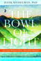 The Bowl of Light (Ancestral Wisdom from a Hawaiian Shaman) by Hank Wesselman, Ph.D., Sandra Ingerman, MA, 9781604074307
