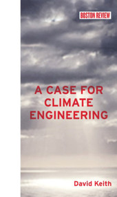 A Case for Climate Engineering by David Keith, 9780262019828