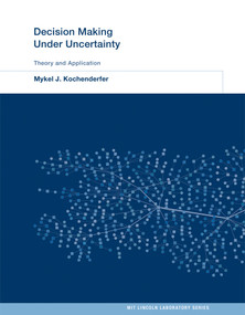 Decision Making Under Uncertainty (Theory and Application) by Mykel J. Kochenderfer, Christopher Amato, Girish Chowdhary, Jonathan P. How, Hayley J. Davison Reynolds, 9780262029254