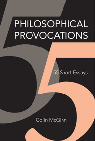 Philosophical Provocations (55 Short Essays) by Colin McGinn, 9780262036191