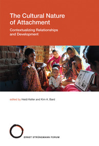 The Cultural Nature of Attachment (Contextualizing Relationships and Development) by Heidi Keller, Kim A. Bard, 9780262036900
