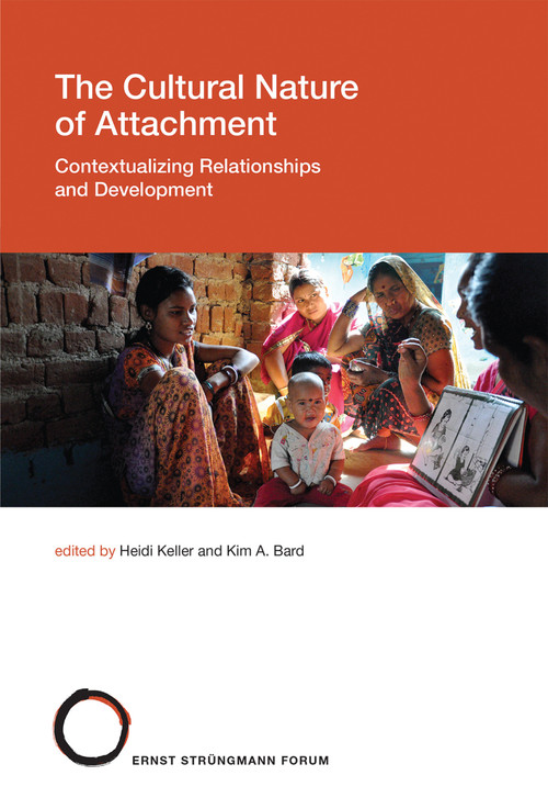 The Cultural Nature of Attachment (Contextualizing Relationships and Development) by Heidi Keller, Kim A. Bard, 9780262036900