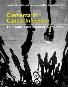 Elements of Causal Inference (Foundations and Learning Algorithms) by Jonas Peters, Dominik Janzing, Bernhard Scholkopf, 9780262037310