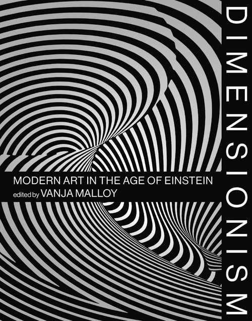 Dimensionism (Modern Art in the Age of Einstein) by Vanja V. Malloy, David Little, 9780262038478