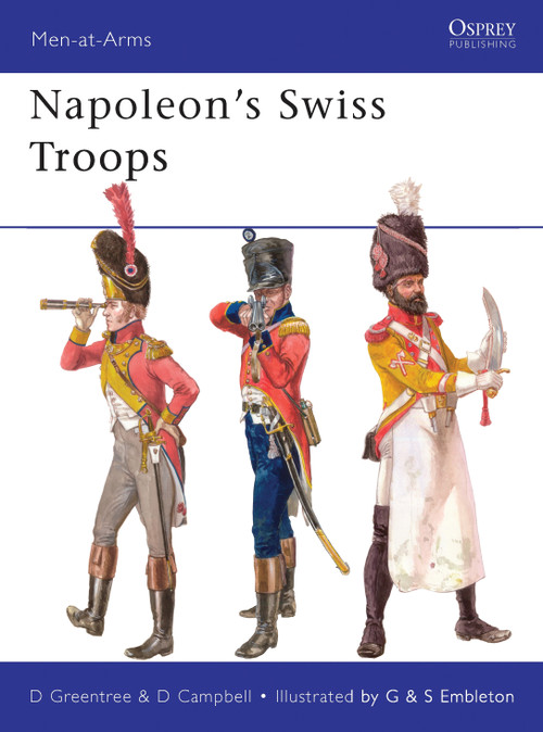 Napoleon's Swiss Troops by David Greentree, Gerry Embleton, Sam Embleton, 9781849086783