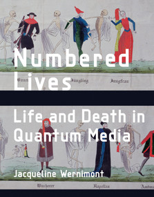 Numbered Lives (Life and Death in Quantum Media) by Jacqueline Wernimont, 9780262039048