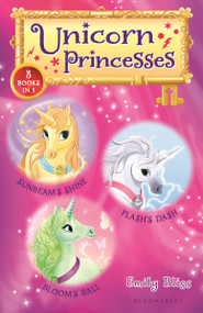 Unicorn Princesses Bind-up Books 1-3 (Sunbeam's Shine, Flash's Dash, and Bloom's Ball) by Emily Bliss, Sydney Hanson, 9781681199351