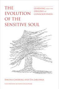 The Evolution of the Sensitive Soul (Learning and the Origins of Consciousness) by Simona Ginsburg, Eva Jablonka, 9780262039307