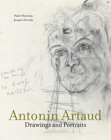 Antonin Artaud (Drawings and Portraits) by Paule Thevenin, Jacques Derrida, Mary Ann Caws, 9780262039987