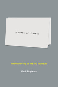 absence of clutter (minimal writing as art and literature) by Paul Stephens, 9780262043670