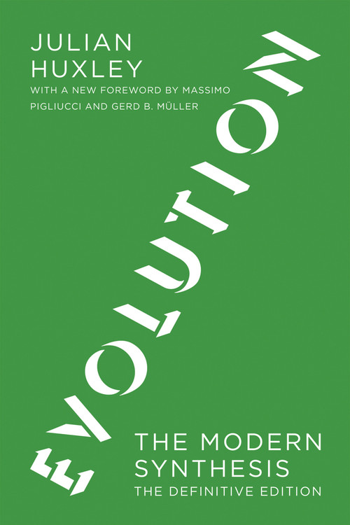 Evolution, The Definitive Edition (The Modern Synthesis) by Julian S. Huxley, Massimo Pigliucci, Gerd B. Muller, 9780262513661