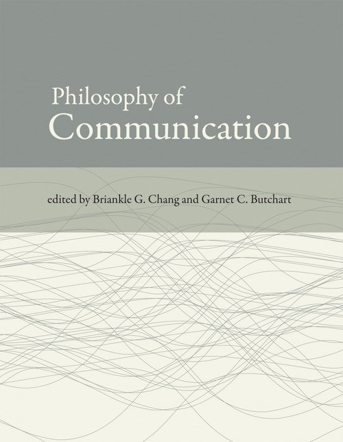 Philosophy of Communication by Briankle G. Chang, Garnet C. Butchart, 9780262516976